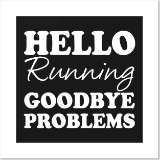 Hello Running Goodbye Problems Posters and Art